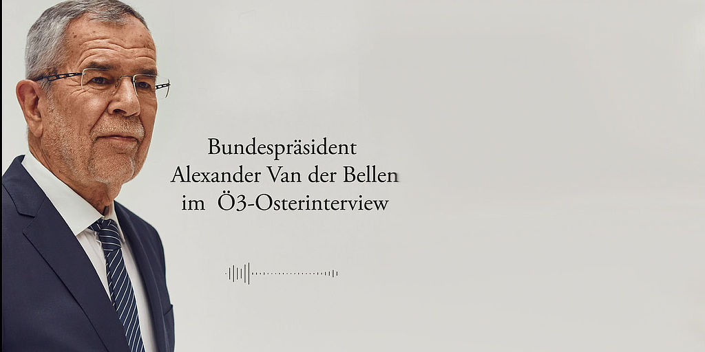 Bundespräsident im Ö3-Osterinterview